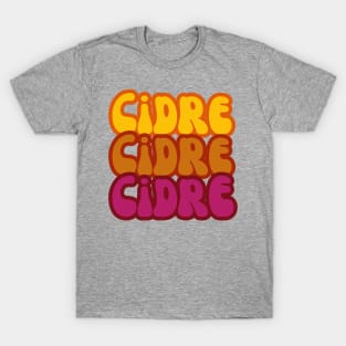 Cidre, Cidre, Cidre. Retro Groovy Hot Fuchsia Pop Style! T-Shirt